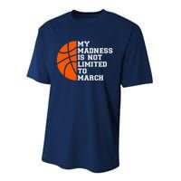 My Madness Is Not Limited To March Basketball Performance Sprint T-Shirt