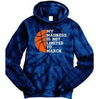 My Madness Is Not Limited To March Basketball Tie Dye Hoodie