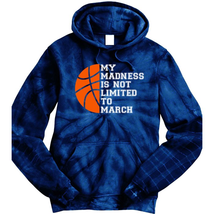 My Madness Is Not Limited To March Basketball Tie Dye Hoodie