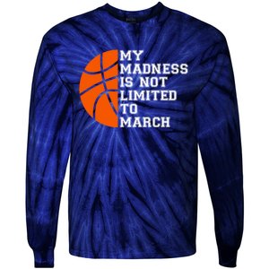 My Madness Is Not Limited To March Basketball Tie-Dye Long Sleeve Shirt