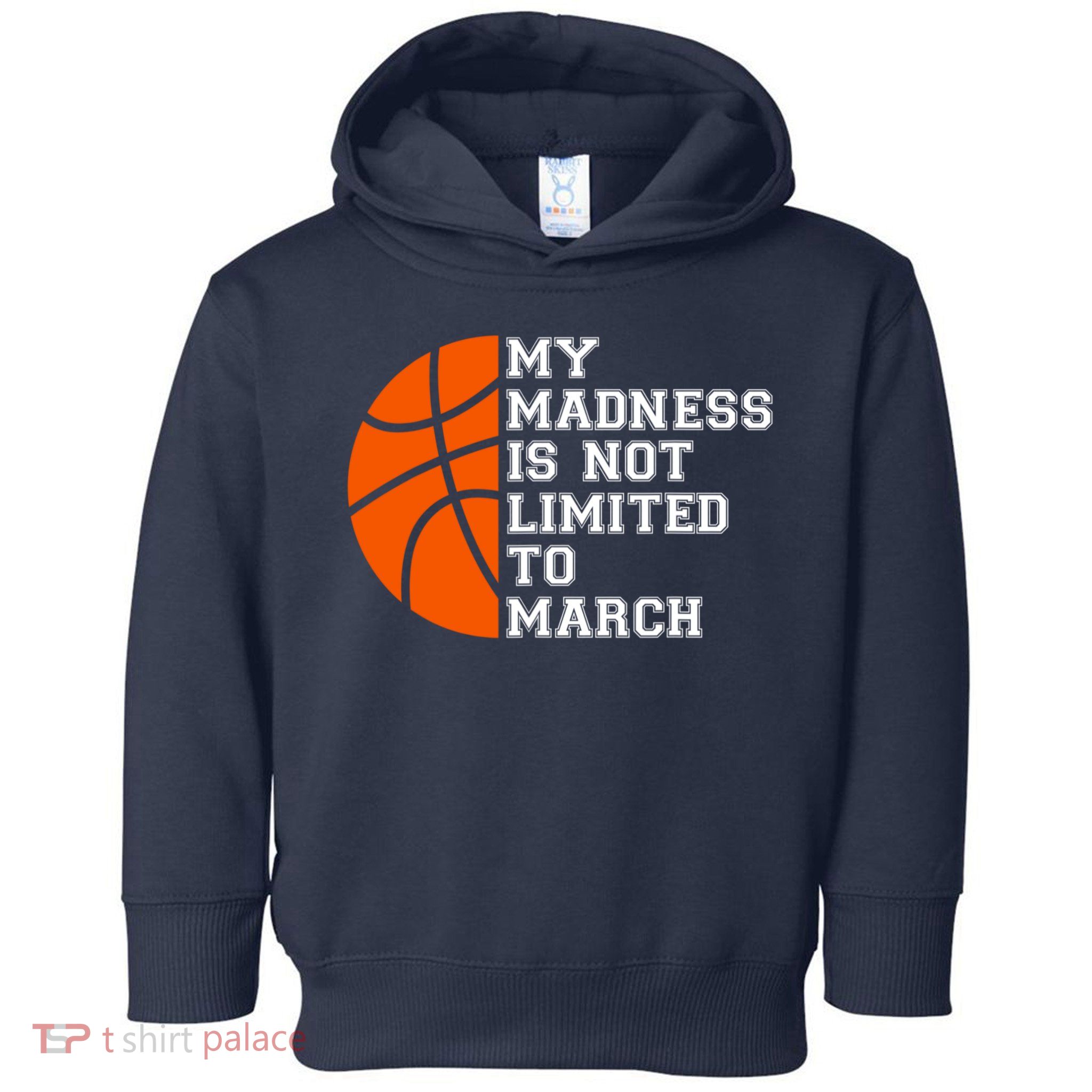 My Madness Is Not Limited To March Basketball Toddler Hoodie