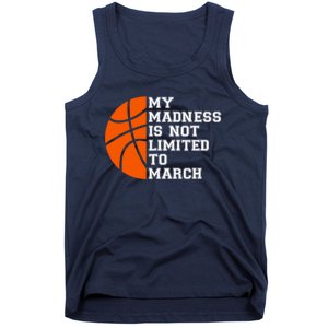 My Madness Is Not Limited To March Basketball Tank Top