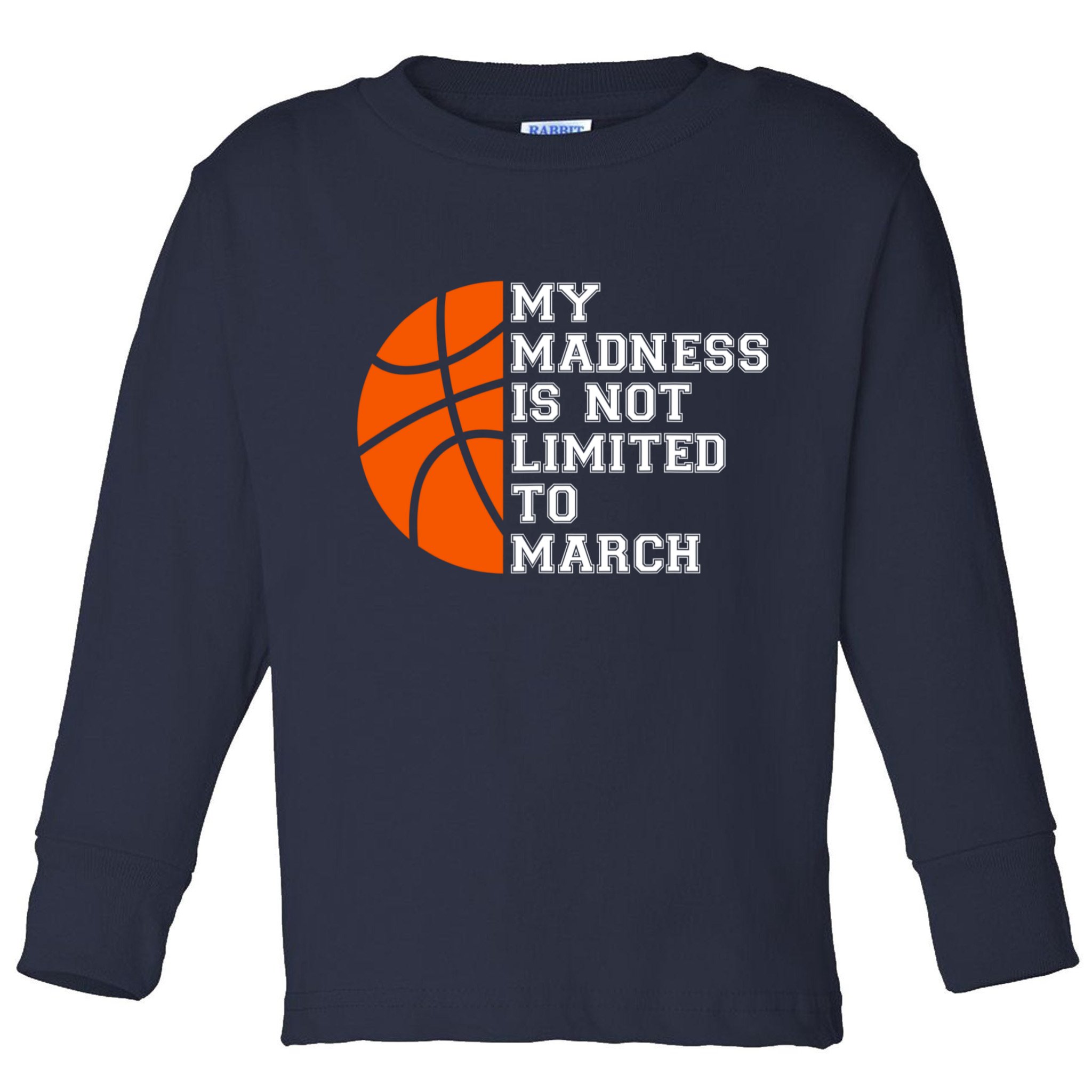 My Madness Is Not Limited To March Basketball Toddler Long Sleeve Shirt