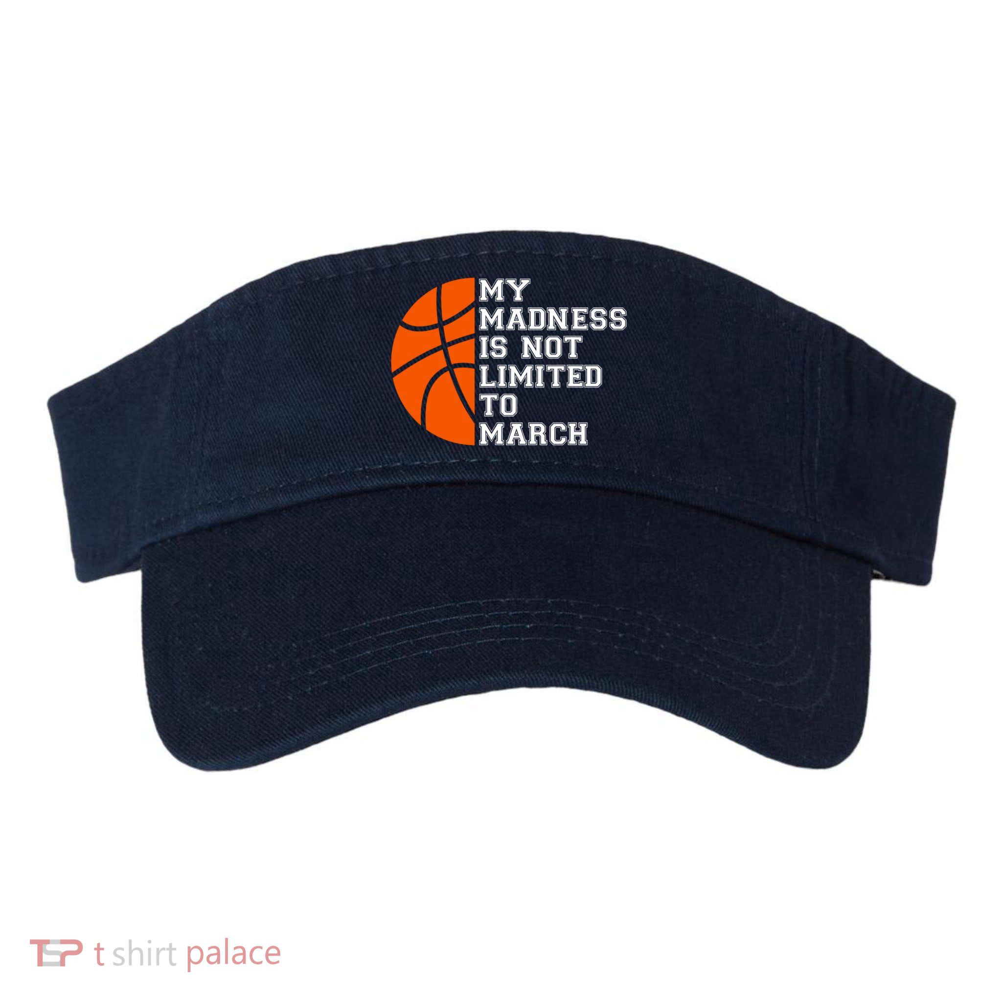My Madness Is Not Limited To March Basketball Visor