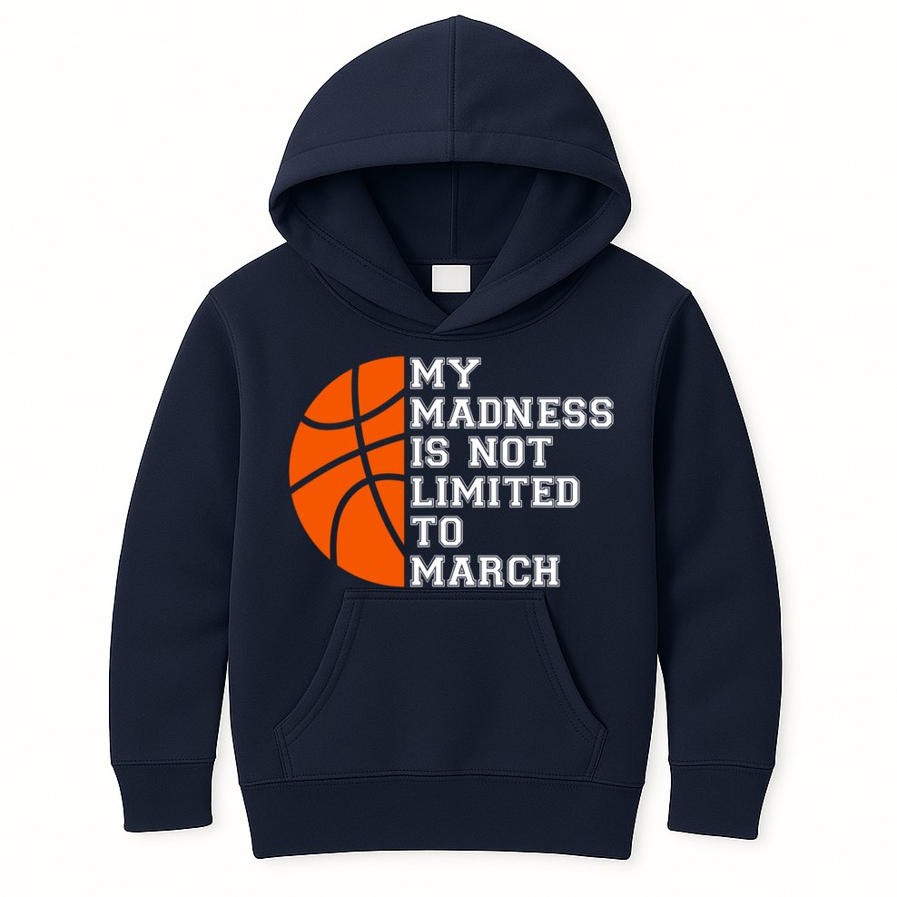 My Madness Is Not Limited To March Basketball Kids Hoodie