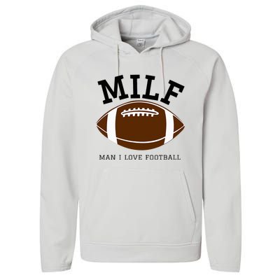 Milf Man I Love Football Performance Fleece Hoodie