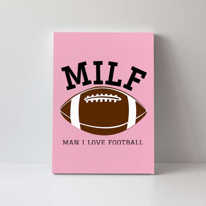 Milf Man I Love Football Canvas