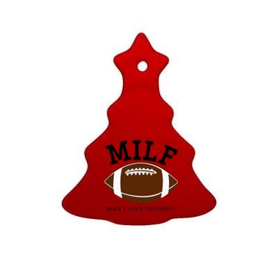 Milf Man I Love Football Ceramic Tree Ornament