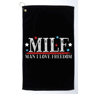 MILF Man I Love Freedom Funny Patriotic 4th Of July Funny Platinum Collection Golf Towel