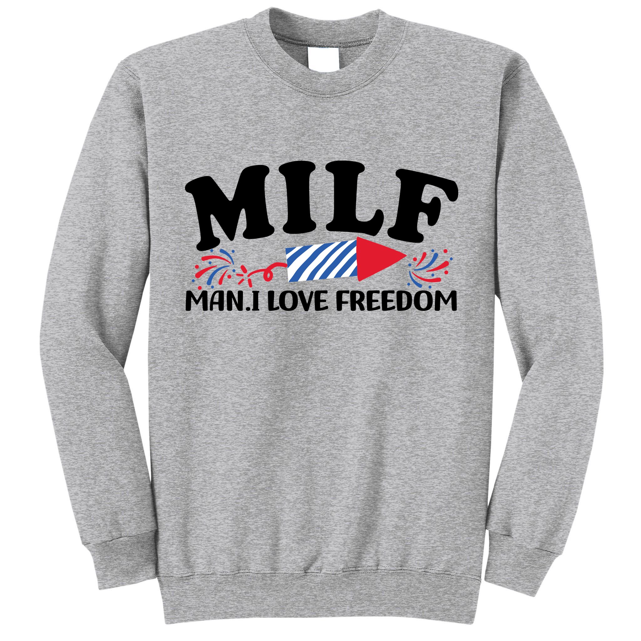 Milf Man I Love Freedom Funny 4th Of July Tall Sweatshirt