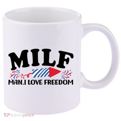 Milf Man I Love Freedom Funny 4th Of July 11oz C Handle Ceramic Mug