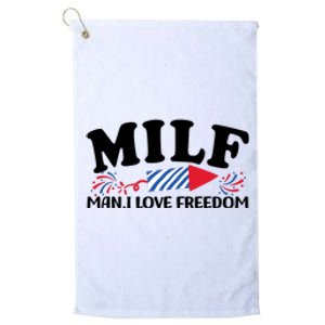 Milf Man I Love Freedom Funny 4th Of July Platinum Collection Golf Towel