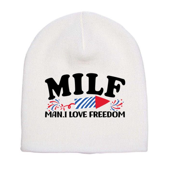 Milf Man I Love Freedom Funny 4th Of July Short Acrylic Beanie