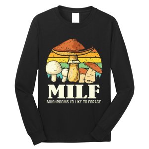 Milf Mushrooms ID Like To Forage Funny Saying Long Sleeve Shirt