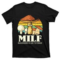 Milf Mushrooms ID Like To Forage Funny Saying T-Shirt