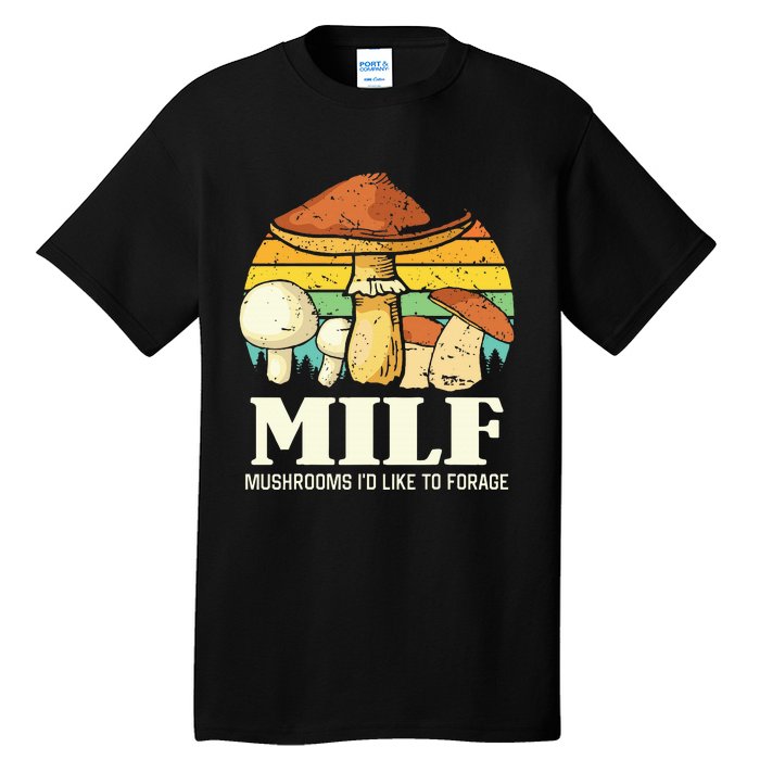 Milf Mushrooms ID Like To Forage Funny Saying Tall T-Shirt