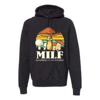 Milf Mushrooms ID Like To Forage Funny Saying Premium Hoodie