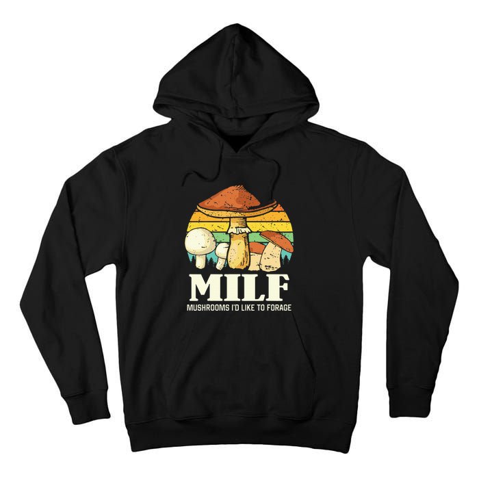 Milf Mushrooms ID Like To Forage Funny Saying Tall Hoodie