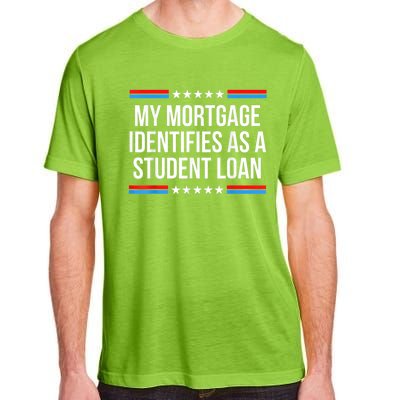 My Mortgage Identifies As A Student Loan Cancel Student Debt Adult ChromaSoft Performance T-Shirt