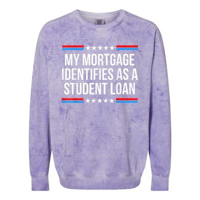 My Mortgage Identifies As A Student Loan Cancel Student Debt Colorblast Crewneck Sweatshirt