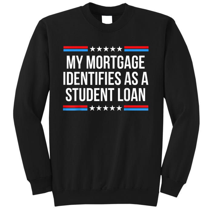 My Mortgage Identifies As A Student Loan Cancel Student Debt Sweatshirt