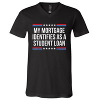 My Mortgage Identifies As A Student Loan Cancel Student Debt V-Neck T-Shirt