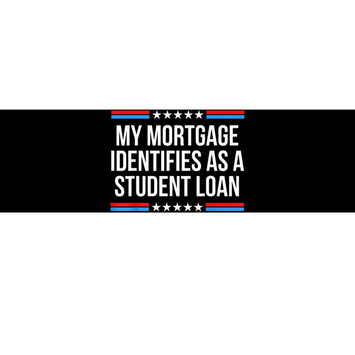 My Mortgage Identifies As A Student Loan Cancel Student Debt Bumper Sticker