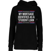 My Mortgage Identifies As A Student Loan Cancel Student Debt Womens Funnel Neck Pullover Hood