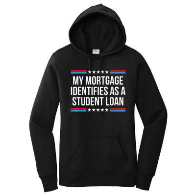 My Mortgage Identifies As A Student Loan Cancel Student Debt Women's Pullover Hoodie