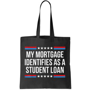 My Mortgage Identifies As A Student Loan Cancel Student Debt Tote Bag