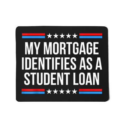 My Mortgage Identifies As A Student Loan Cancel Student Debt Mousepad