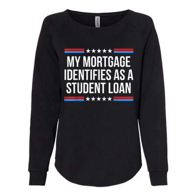 My Mortgage Identifies As A Student Loan Cancel Student Debt Womens California Wash Sweatshirt