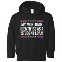 My Mortgage Identifies As A Student Loan Cancel Student Debt Toddler Hoodie