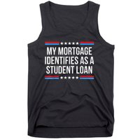 My Mortgage Identifies As A Student Loan Cancel Student Debt Tank Top