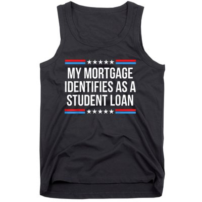 My Mortgage Identifies As A Student Loan Cancel Student Debt Tank Top