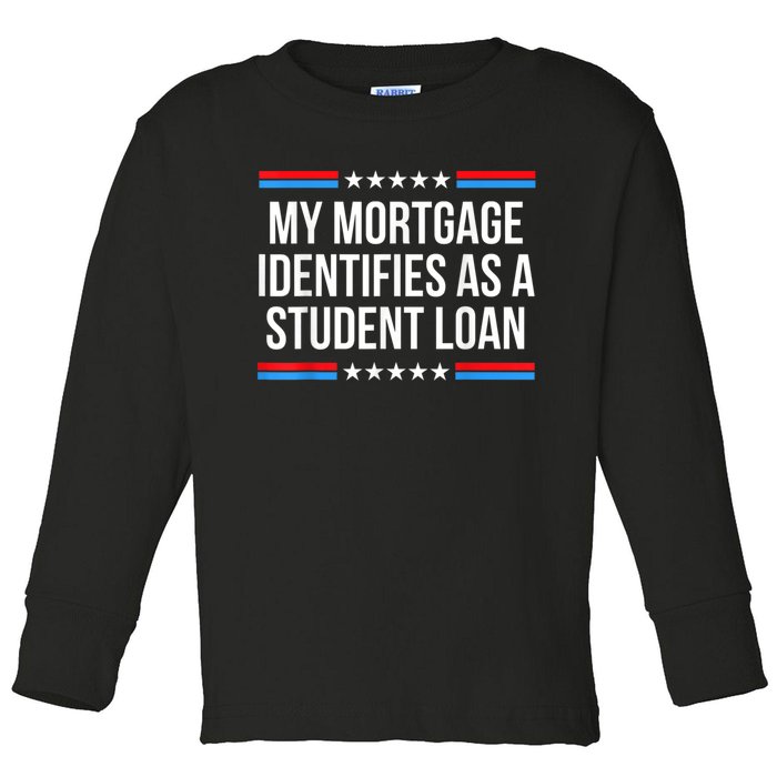 My Mortgage Identifies As A Student Loan Cancel Student Debt Toddler Long Sleeve Shirt