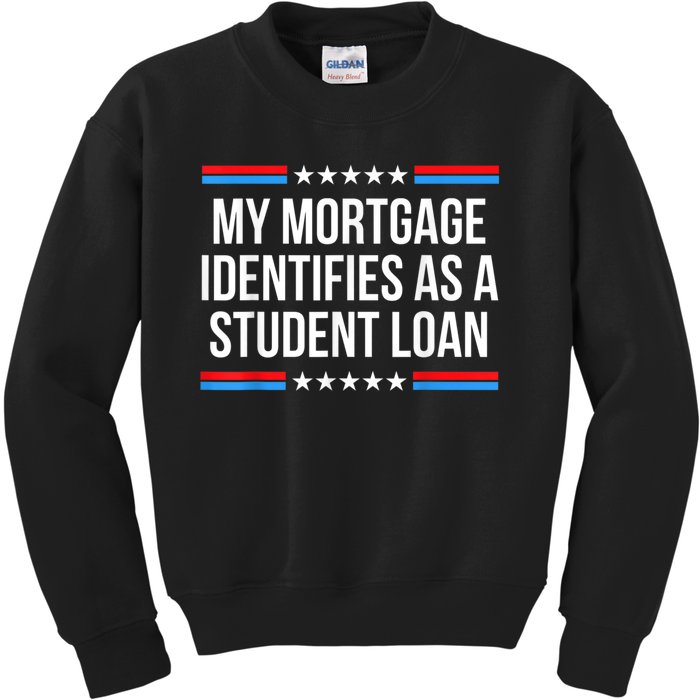 My Mortgage Identifies As A Student Loan Cancel Student Debt Kids Sweatshirt