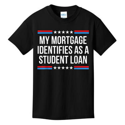 My Mortgage Identifies As A Student Loan Cancel Student Debt Kids T-Shirt