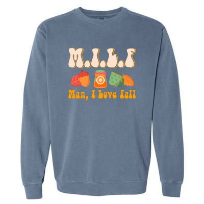 MILF Man I Love Fall Funny Pumpkin Autumn Lover Garment-Dyed Sweatshirt