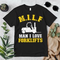 M.I.L.F Man I Love Forklifts Jokes Funny Forklift Driver Premium T-Shirt