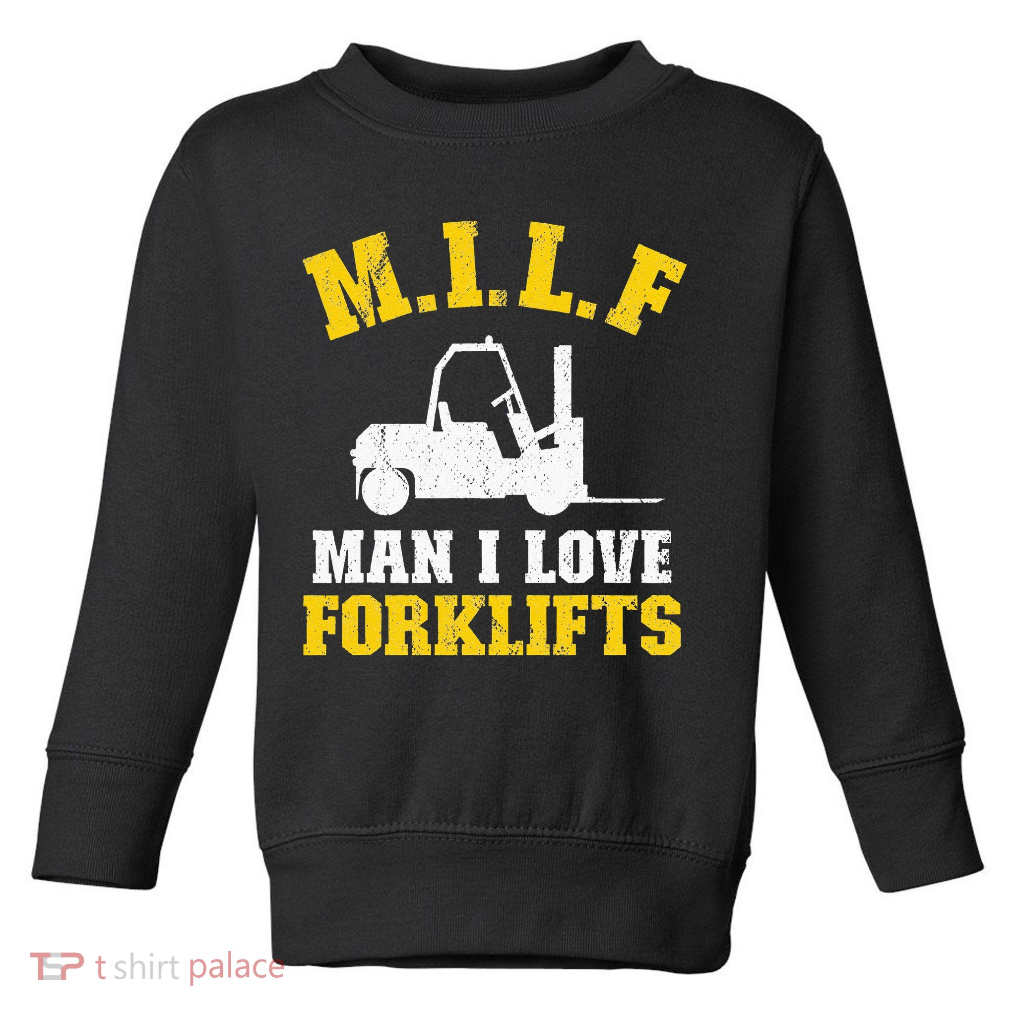 M.I.L.F Man I Love Forklifts Jokes Funny Forklift Driver Toddler Sweatshirt