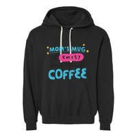Mom's Mug Is Empty Please Fill With Coffee Garment-Dyed Fleece Hoodie