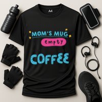 Mom's Mug Is Empty Please Fill With Coffee Performance Shirt