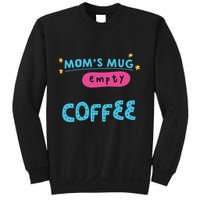 Mom's Mug Is Empty Please Fill With Coffee Sweatshirt