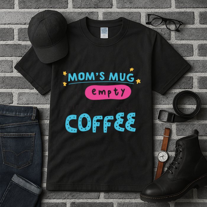 Mom's Mug Is Empty Please Fill With Coffee Tall T-Shirt