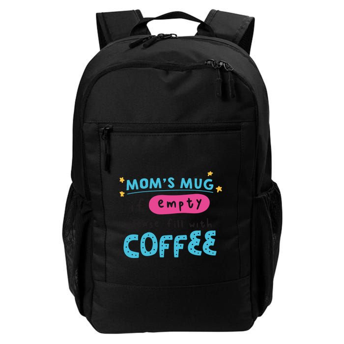 Mom's Mug Is Empty Please Fill With Coffee Backpack