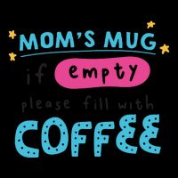 Mom's Mug Is Empty Please Fill With Coffee Backpack