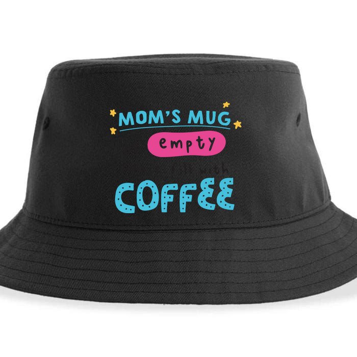 Mom's Mug Is Empty Please Fill With Coffee Sustainable Bucket Hat