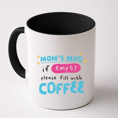 Mom's Mug Is Empty Please Fill With Coffee Mug