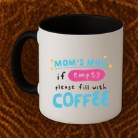 Mom's Mug Is Empty Please Fill With Coffee Mug